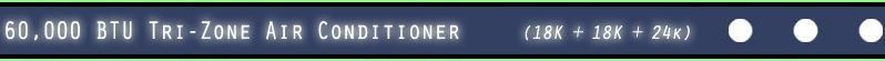 60000 BTU Tri Zone Mini Split